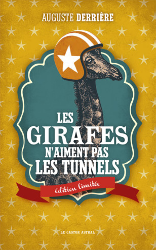 Les Girafes N Aiment Pas Les Tunnels Auguste Derriere Le Castor Astral