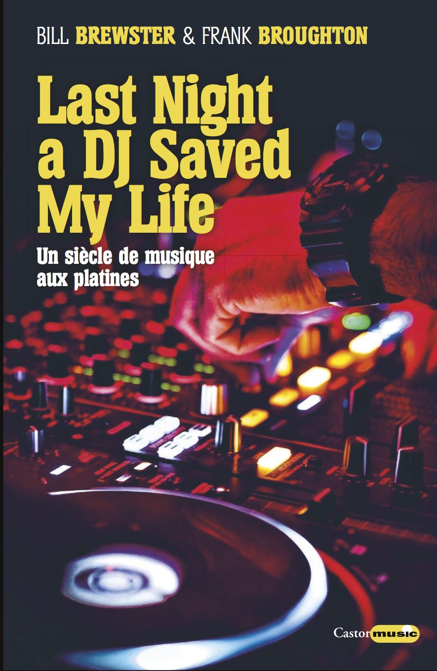 Last Night a DJ Saved My Life Bill Brewster, Frank Broughton Le Castor Astral