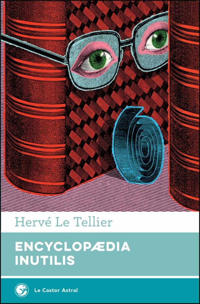 Encyclopaedia Inutilis - Hervé Le Tellier - Le Castor Astral